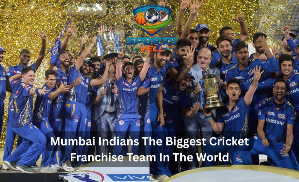 Mumbai Indians The Biggest Cricket Franchise Team In The World