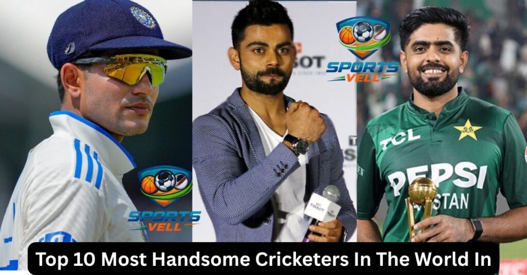Top 10 Most Handsome Cricketers In The World In 2026