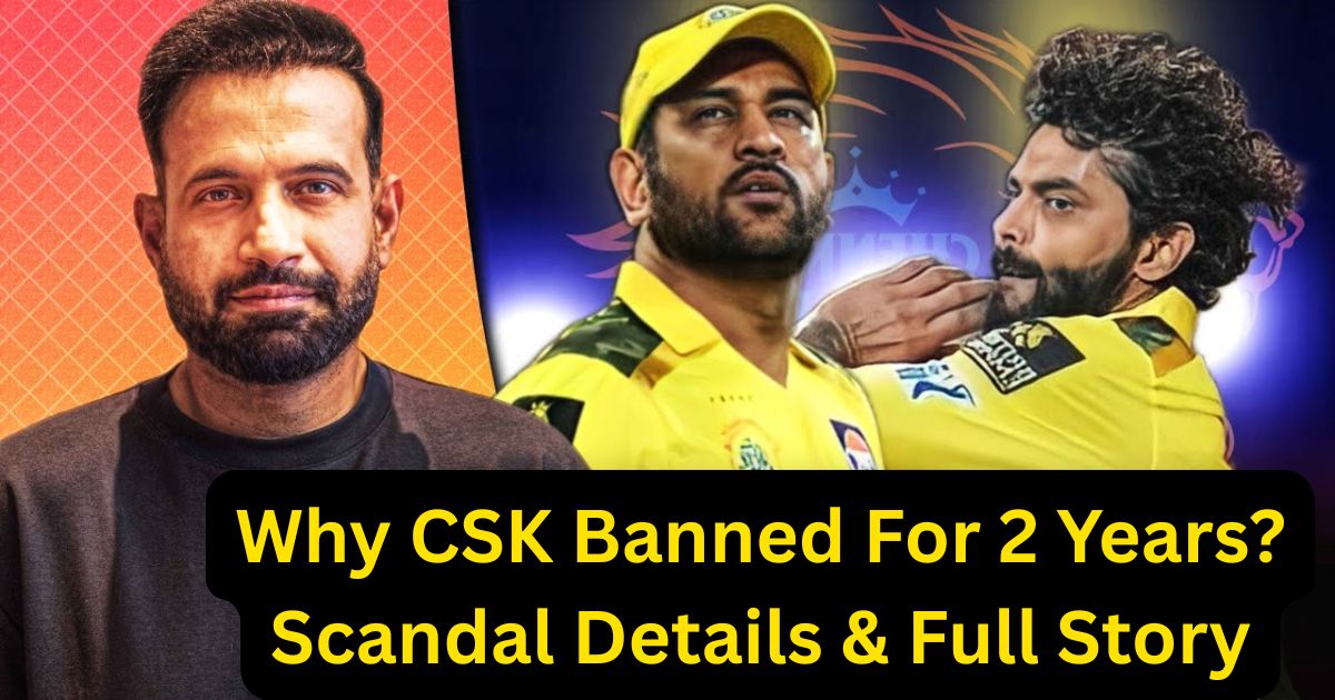 Why CSK Banned For 2 Years?