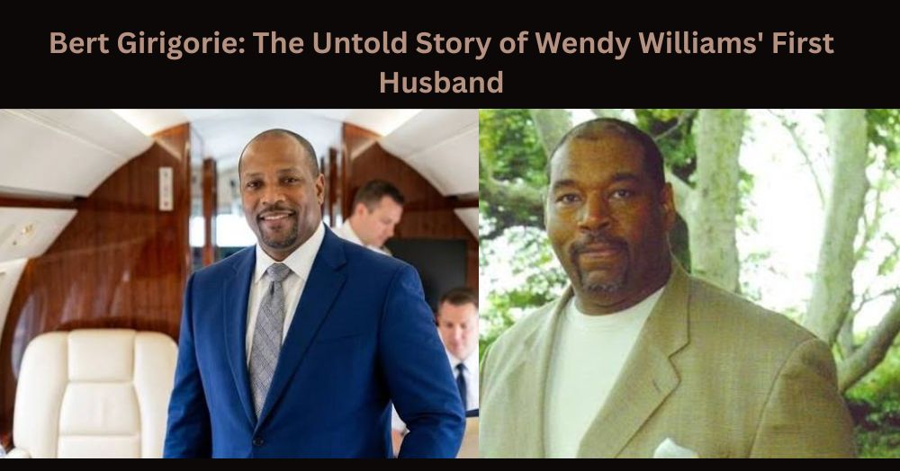 Bert Girigorie The Untold Story of Wendy Williams' First Husband