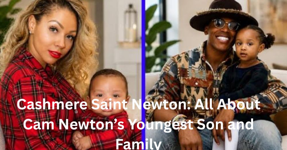 Cashmere Saint Newton: All About Cam Newton’s Youngest Son and Family