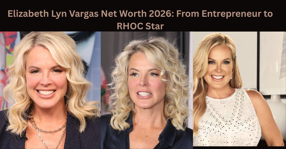 Elizabeth Lyn Vargas Net Worth 2026: From Entrepreneur to RHOC Star