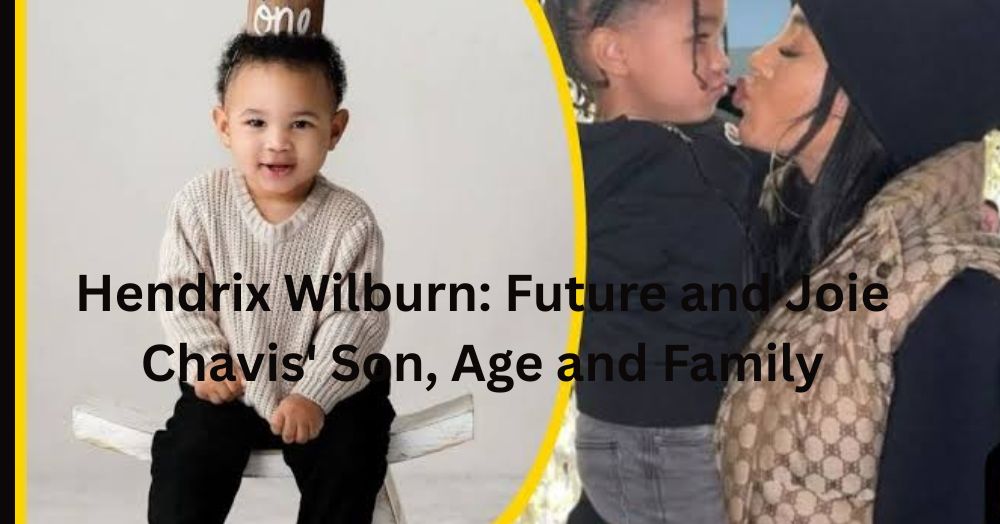 Hendrix Wilburn Future and Joie Chavis' Son, Age and Family