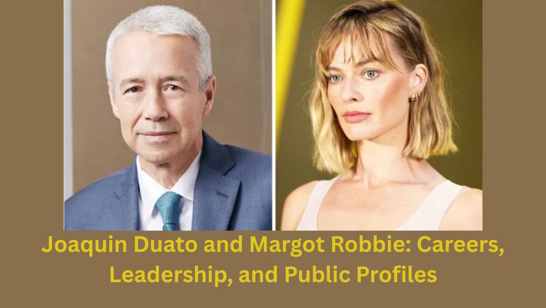 Joaquin Duato and Margot Robbie: Careers, Leadership, and Public Profiles
