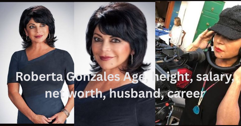 Roberta Gonzales Age, height, salary, net worth, husband, career