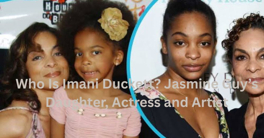 Who Is Imani Duckett Jasmine Guy’s Daughter, Actress and Artist