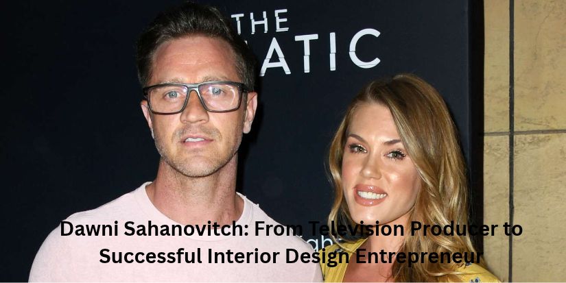 Dawni Sahanovitch_ From Television Producer to Successful Interior Design Entrepreneur