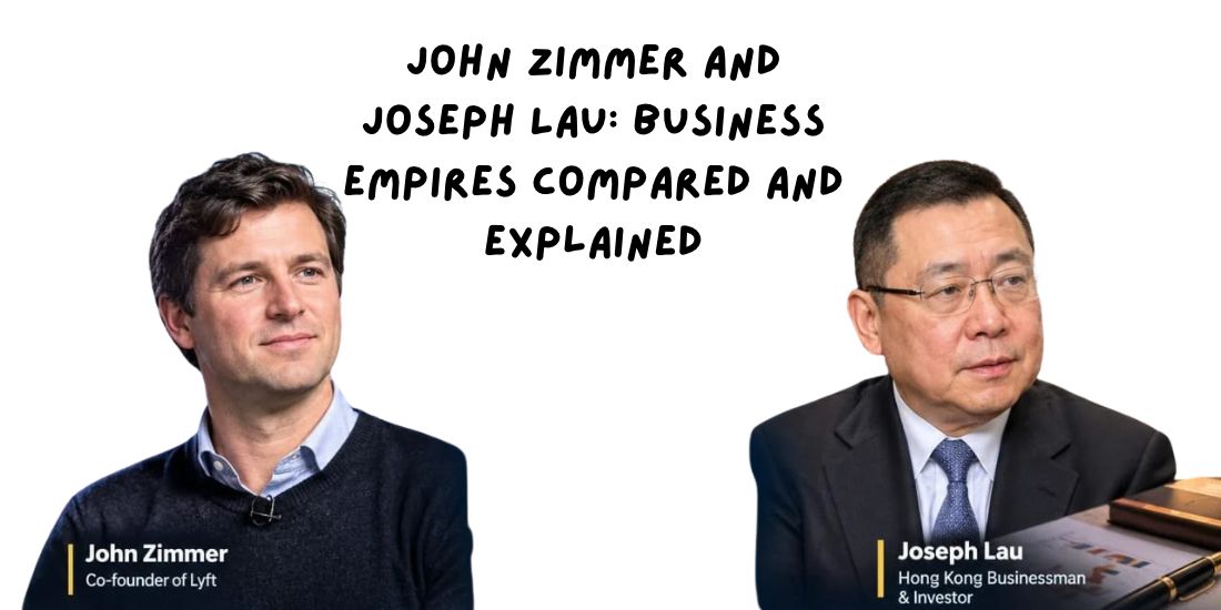 John Zimmer and Joseph Lau_ Business Empires Compared and Explained